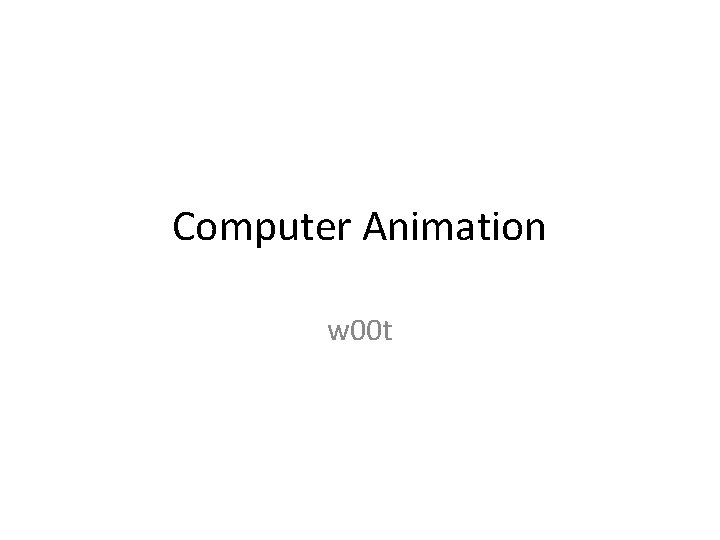 Computer Animation w 00 t 