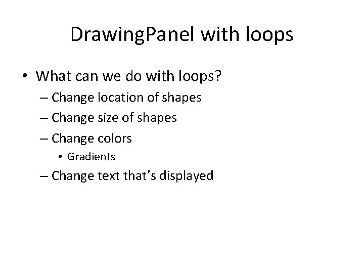 Drawing. Panel with loops • What can we do with loops? – Change location