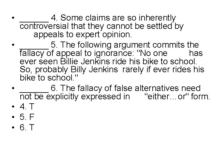  • ______ 4. Some claims are so inherently controversial that they cannot be