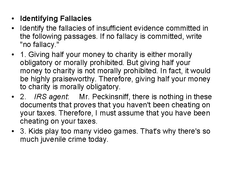  • Identifying Fallacies • Identify the fallacies of insufficient evidence committed in the