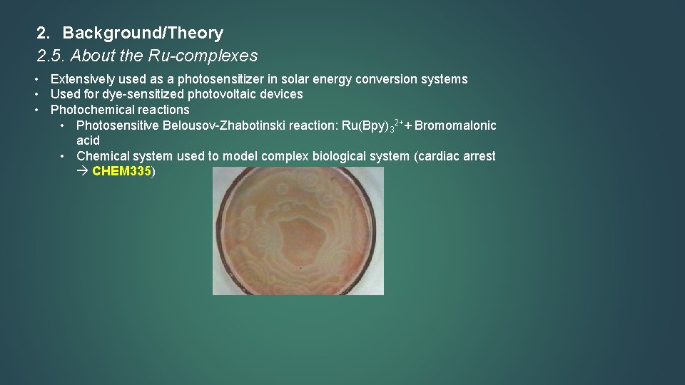 2. Background/Theory 2. 5. About the Ru-complexes • Extensively used as a photosensitizer in