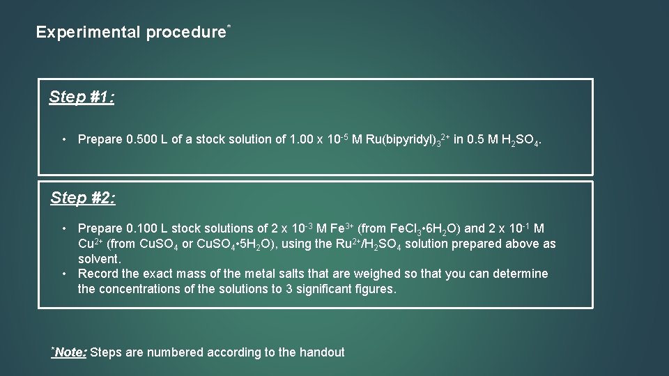 Experimental procedure* Step #1: • Prepare 0. 500 L of a stock solution of