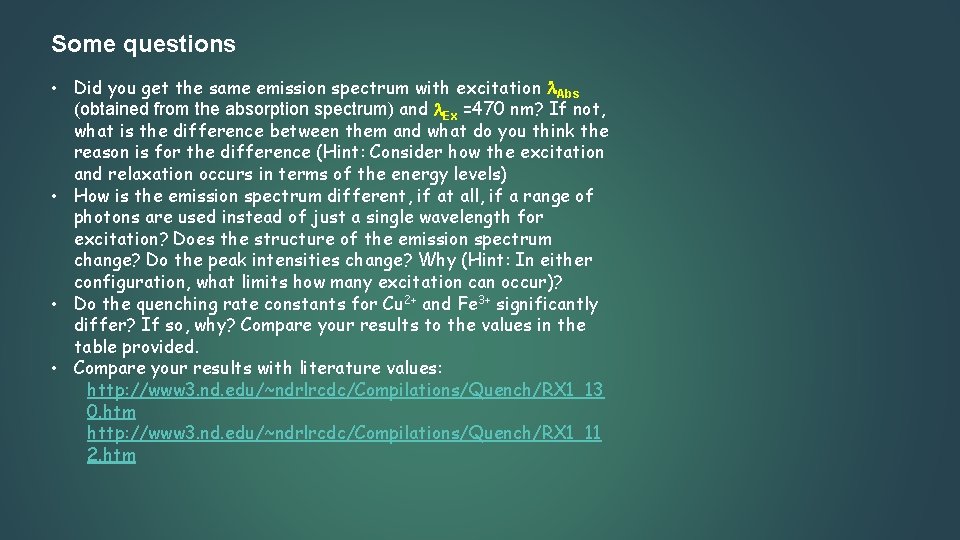 Some questions • Did you get the same emission spectrum with excitation Abs (obtained