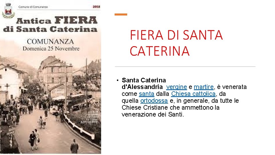 FIERA DI SANTA CATERINA • Santa Caterina d'Alessandria vergine e martire, è venerata come