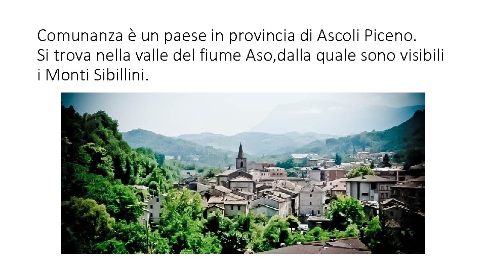 Comunanza è un paese in provincia di Ascoli Piceno. Si trova nella valle del