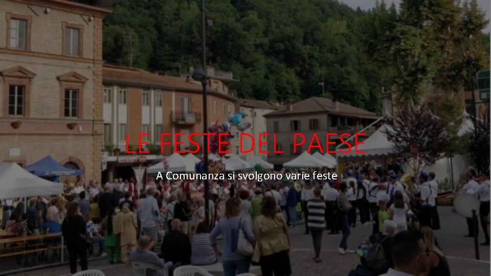 LE FESTE DEL PAESE A Comunanza si svolgono varie feste 