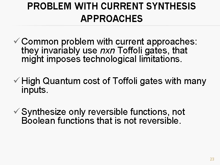 PROBLEM WITH CURRENT SYNTHESIS APPROACHES ü Common problem with current approaches: they invariably use