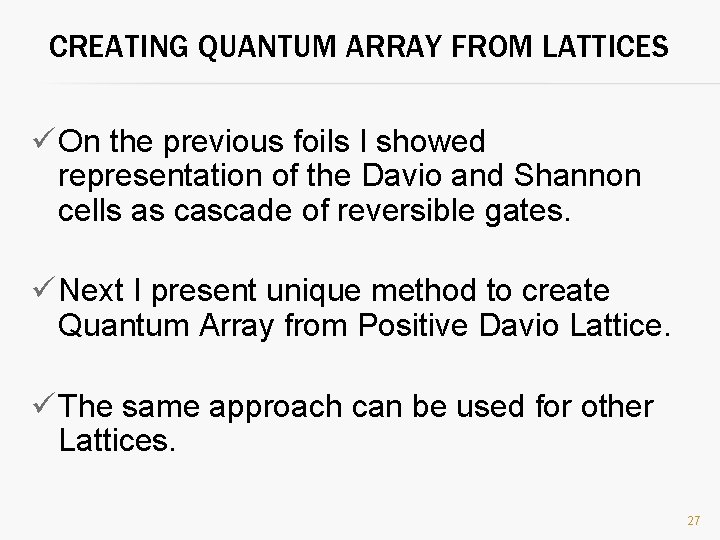 CREATING QUANTUM ARRAY FROM LATTICES ü On the previous foils I showed representation of