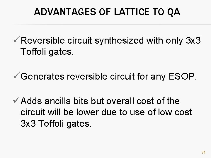 ADVANTAGES OF LATTICE TO QA ü Reversible circuit synthesized with only 3 x 3