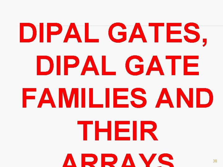 DIPAL GATES, DIPAL GATE FAMILIES AND THEIR 38 