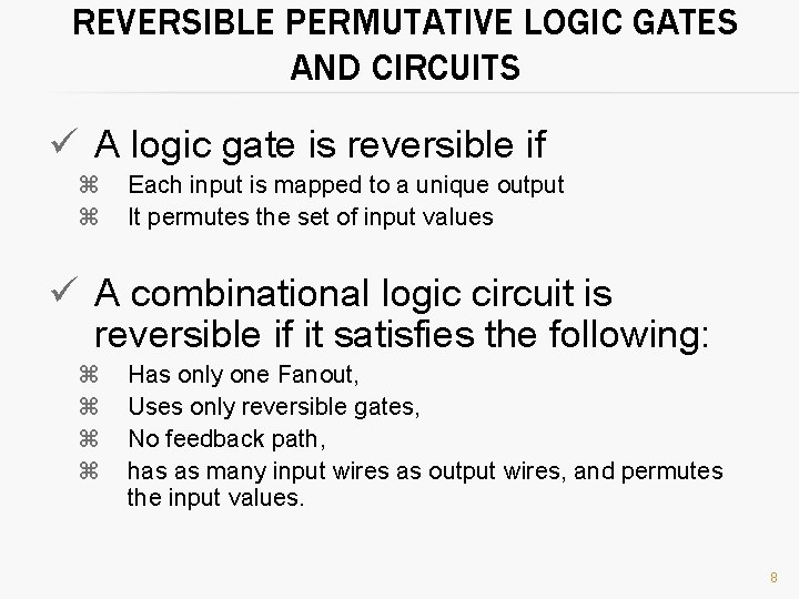 REVERSIBLE PERMUTATIVE LOGIC GATES AND CIRCUITS ü A logic gate is reversible if Each