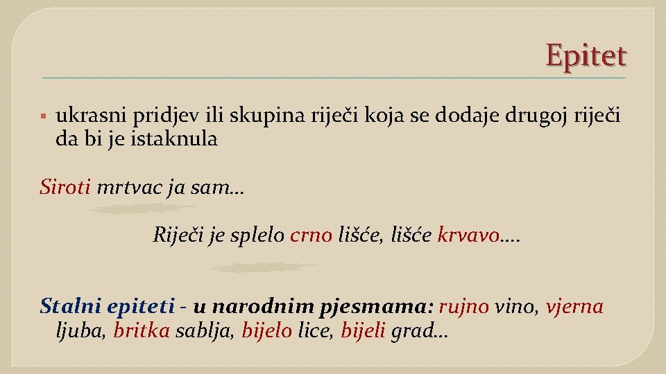 Epitet § ukrasni pridjev ili skupina riječi koja se dodaje drugoj riječi da bi Epitet § ukrasni pridjev ili skupina riječi koja se dodaje drugoj riječi da bi