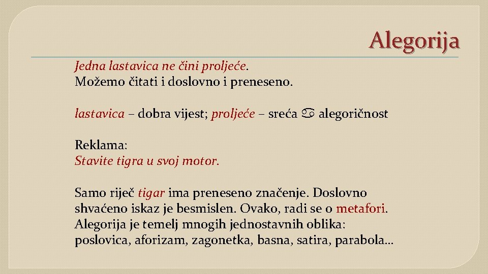 Alegorija Jedna lastavica ne čini proljeće. Možemo čitati i doslovno i preneseno. lastavica –