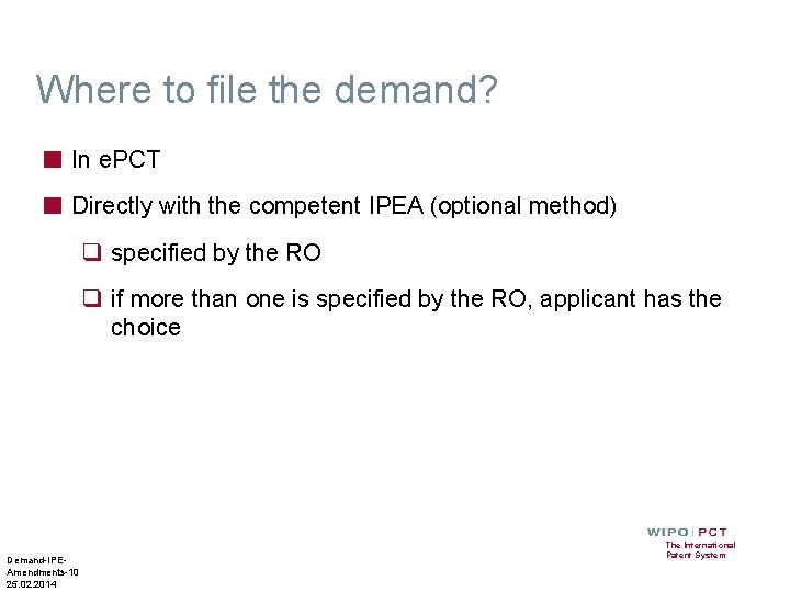Where to file the demand? ■ In e. PCT ■ Directly with the competent