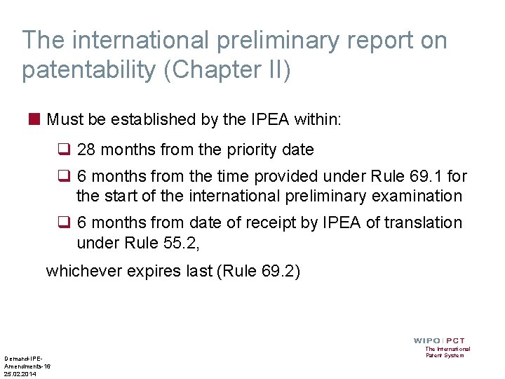 The international preliminary report on patentability (Chapter II) ■ Must be established by the