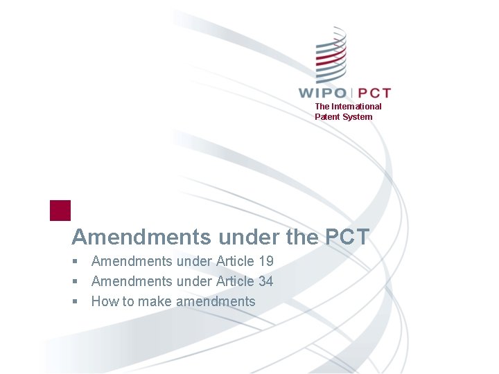 The International Patent System Amendments under the PCT § Amendments under Article 19 §