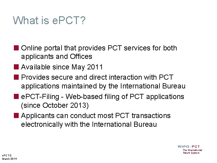 What is e. PCT? ■ Online portal that provides PCT services for both applicants