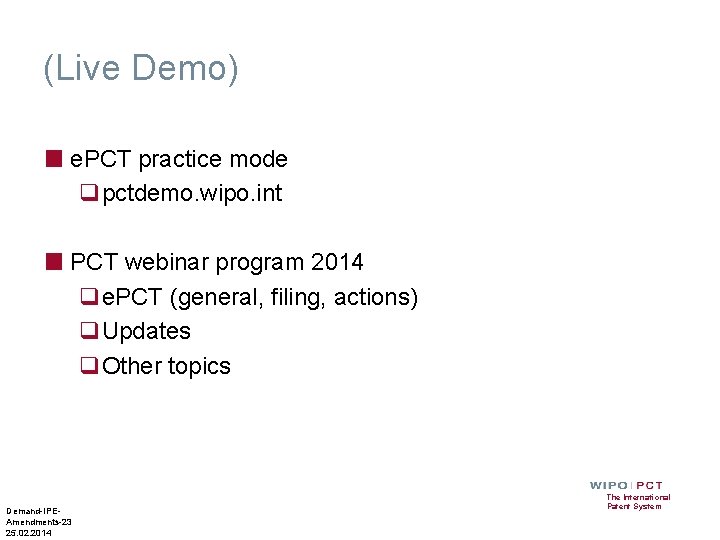 (Live Demo) ■ e. PCT practice mode qpctdemo. wipo. int ■ PCT webinar program