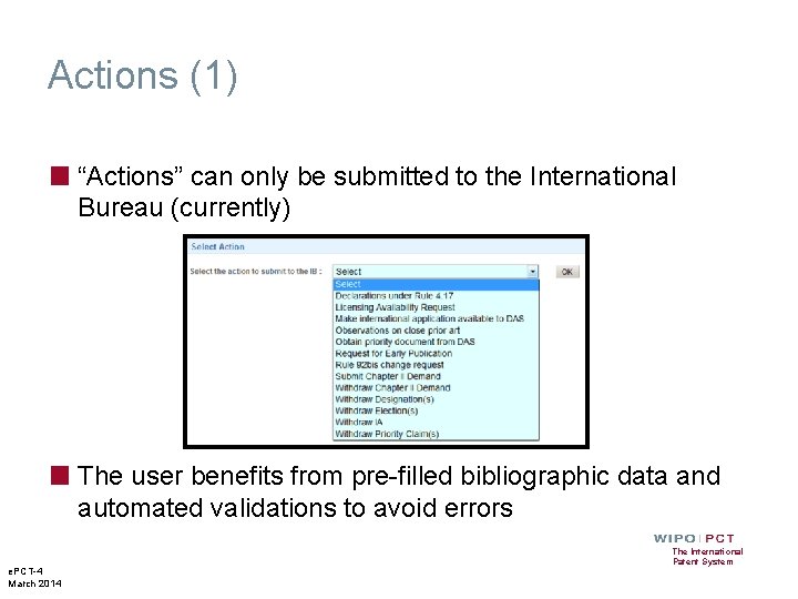 Actions (1) ■ “Actions” can only be submitted to the International Bureau (currently) ■