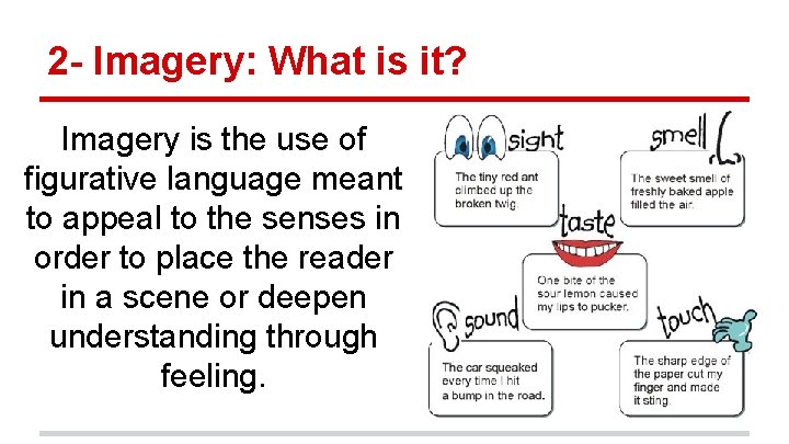 2 - Imagery: What is it? Imagery is the use of figurative language meant