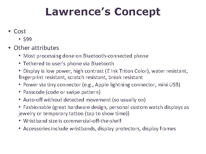 Lawrence’s Concept • Cost • $99 • Other attributes • Most processing done on