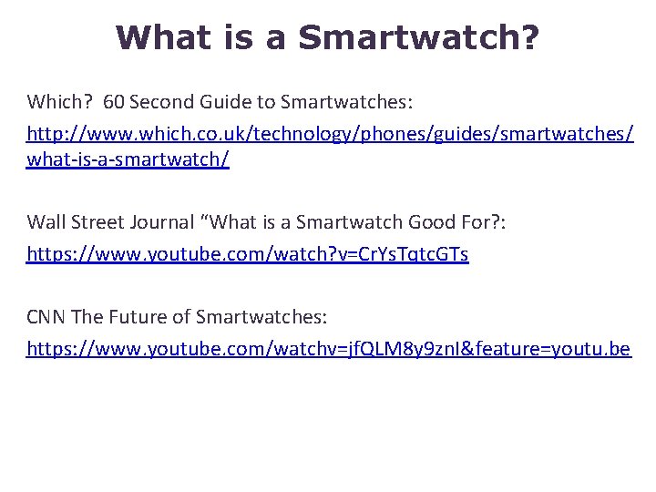 What is a Smartwatch? Which? 60 Second Guide to Smartwatches: http: //www. which. co.