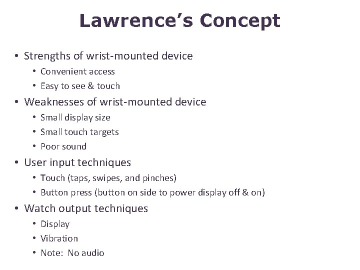 Lawrence’s Concept • Strengths of wrist-mounted device • Convenient access • Easy to see