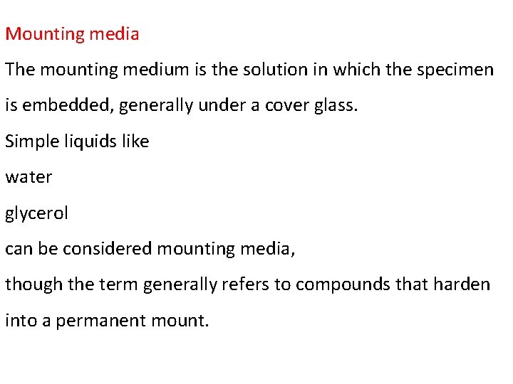 Mounting media The mounting medium is the solution in which the specimen is embedded,