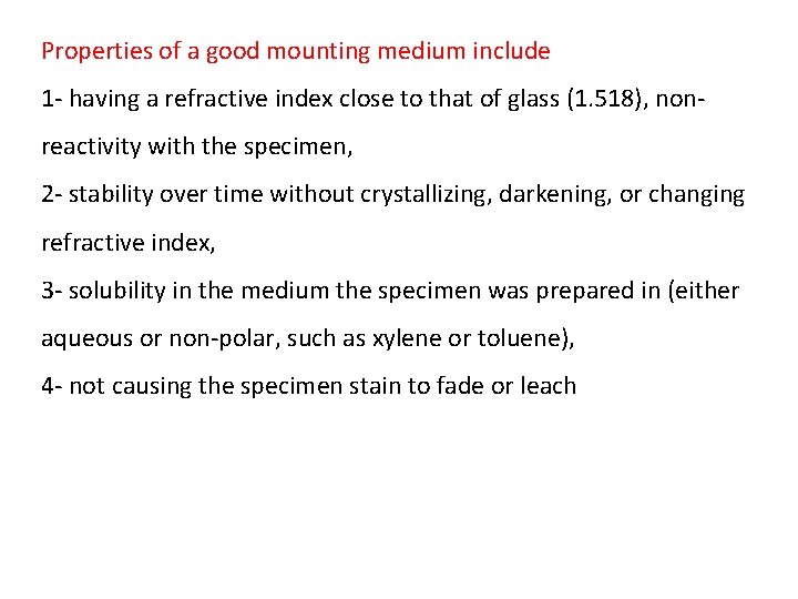 Properties of a good mounting medium include 1 - having a refractive index close