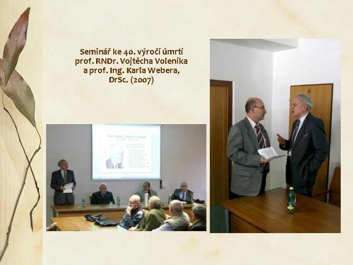 Seminář ke 40. výročí úmrtí prof. RNDr. Vojtěcha Voleníka a prof. Ing. Karla Webera,