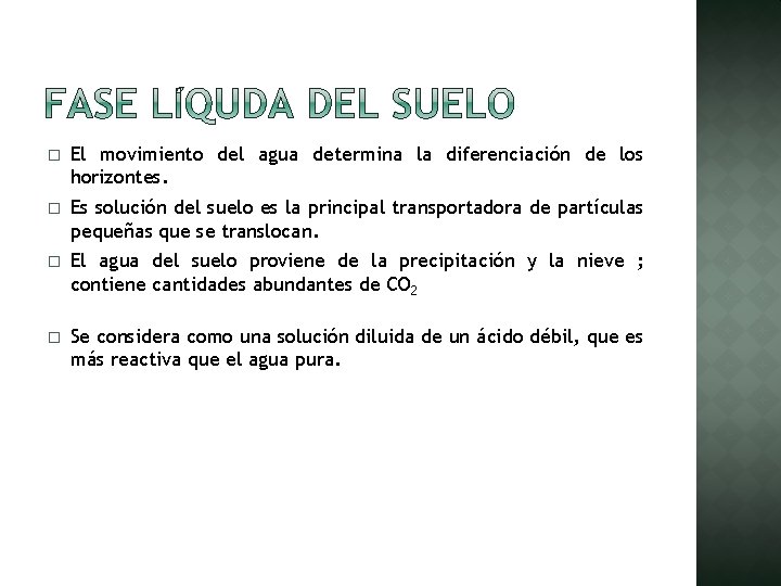 � El movimiento del agua determina la diferenciación de los horizontes. � Es solución � El movimiento del agua determina la diferenciación de los horizontes. � Es solución