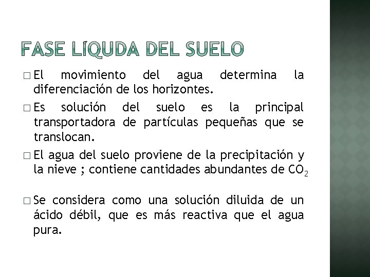 � El movimiento del agua determina la diferenciación de los horizontes. � Es solución