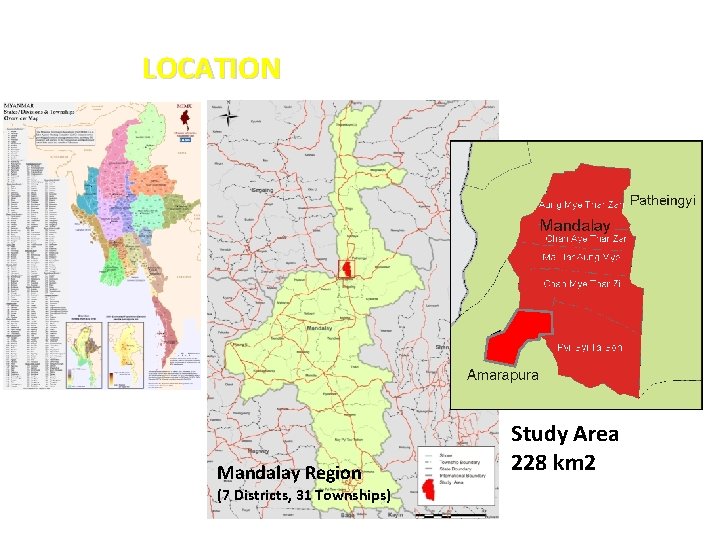 LOCATION Mandalay Region (7 Districts, 31 Townships) Study Area 228 km 2 