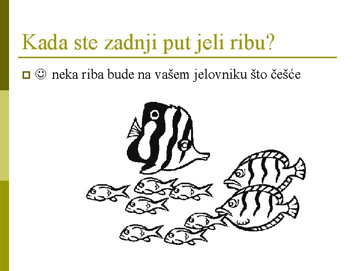 Kada ste zadnji put jeli ribu? p neka riba bude na vašem jelovniku što