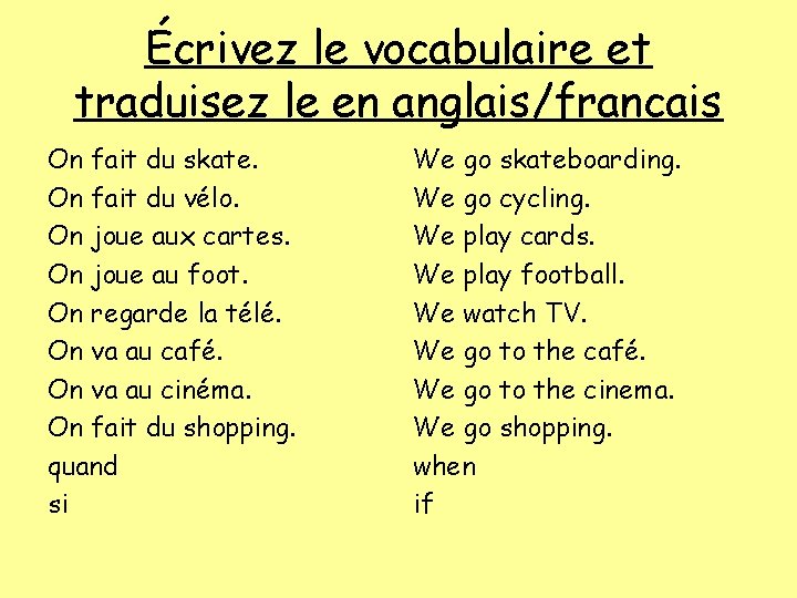 Écrivez le vocabulaire et traduisez le en anglais/francais On fait du skate. On fait