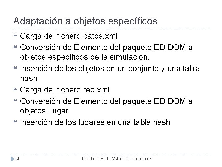 Adaptación a objetos específicos Carga del fichero datos. xml Conversión de Elemento del paquete