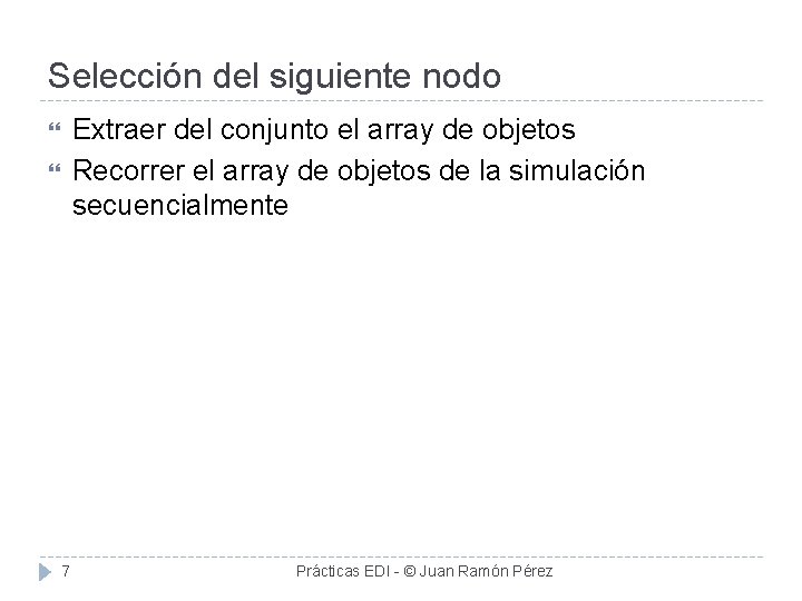 Selección del siguiente nodo Extraer del conjunto el array de objetos Recorrer el array