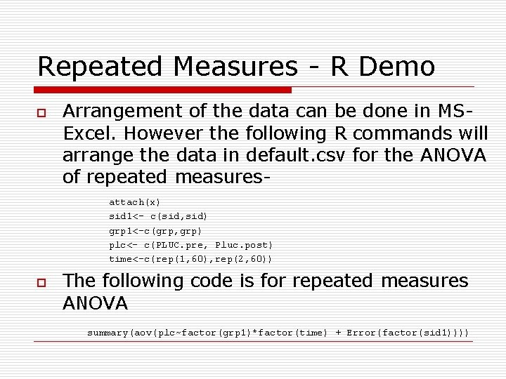 Repeated Measures - R Demo o Arrangement of the data can be done in