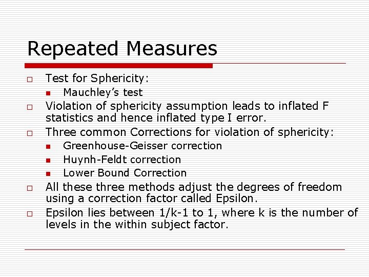 Repeated Measures o o o Test for Sphericity: n Mauchley’s test Violation of sphericity