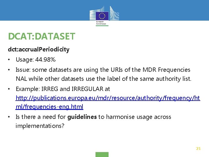 DCAT: DATASET dct: accrual. Periodicity • Usage: 44. 98% • Issue: some datasets are