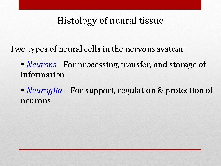 Histology of neural tissue Two types of neural cells in the nervous system: §