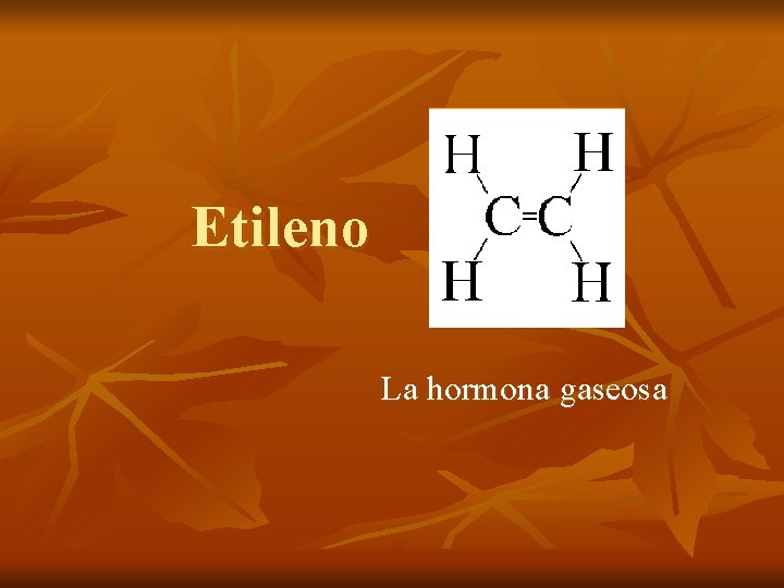 Etileno La hormona gaseosa 