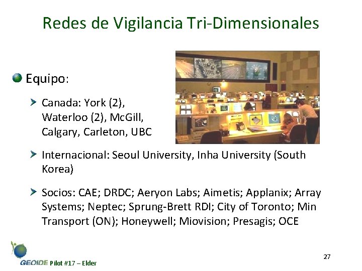 Redes de Vigilancia Tri-Dimensionales Equipo: Canada: York (2), Waterloo (2), Mc. Gill, Calgary, Carleton,