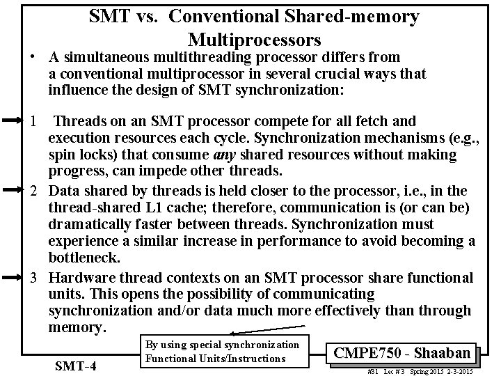SMT vs. Conventional Shared-memory Multiprocessors • A simultaneous multithreading processor differs from a conventional