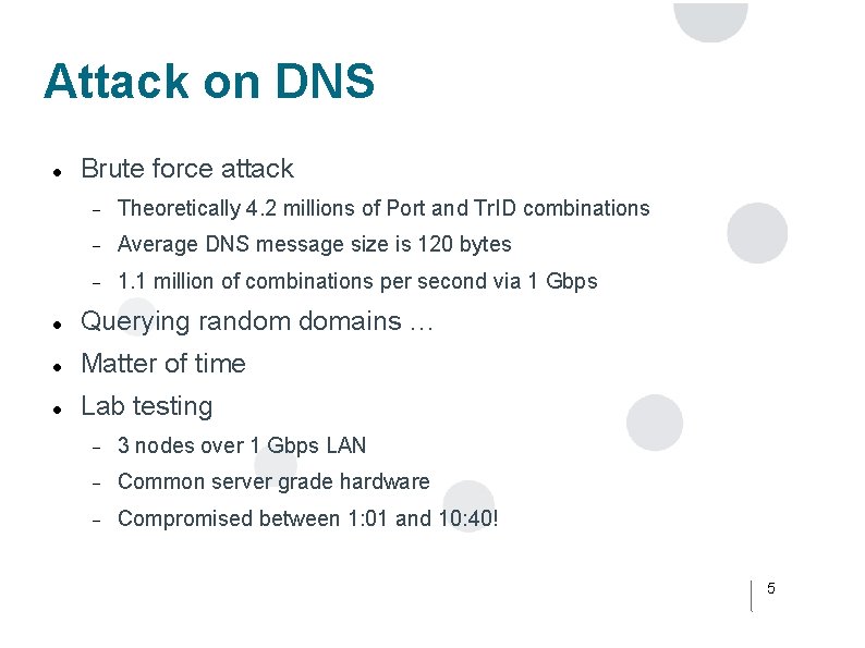 Attack on DNS Brute force attack Theoretically 4. 2 millions of Port and Tr.