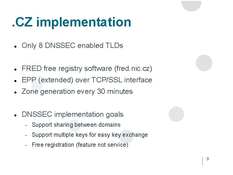 . CZ implementation Only 8 DNSSEC enabled TLDs FRED free registry software (fred. nic.