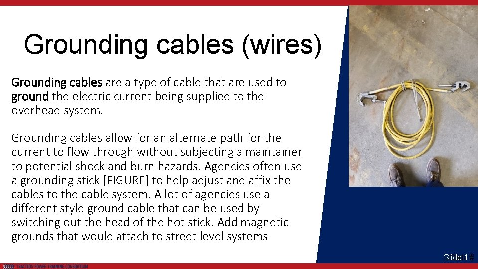 Grounding cables (wires) Grounding cables are a type of cable that are used to