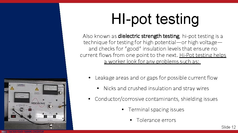 HI-pot testing Also known as dielectric strength testing, hi-pot testing is a technique for