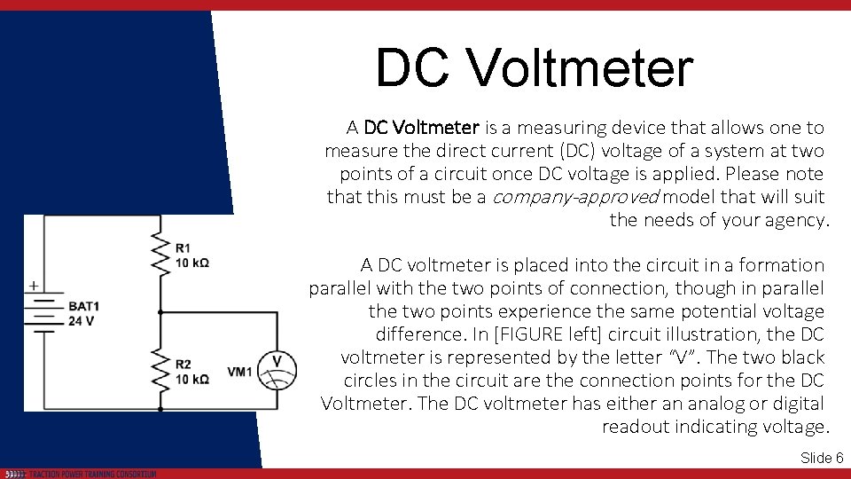 DC Voltmeter A DC Voltmeter is a measuring device that allows one to measure