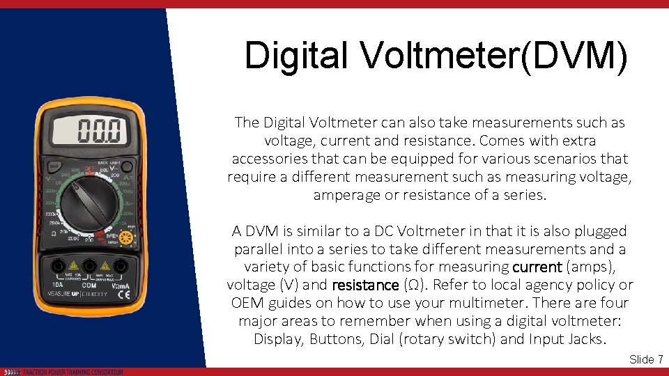 Digital Voltmeter(DVM) The Digital Voltmeter can also take measurements such as voltage, current and